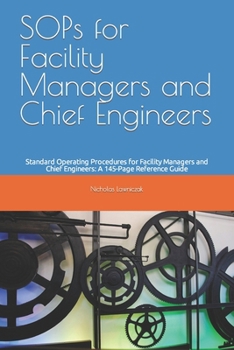 Paperback SOPs for Facility Managers and Chief Engineers: Standard Operating Procedures for Facility Managers and Chief Engineers: A 145-Page Reference Guide Book