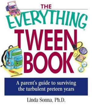 Paperback The Everything Tween Book: A Parent's Guide to Surviving the Turbulent Pre-Teen Years Book