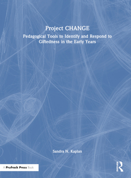 Hardcover Project Change: Pedagogical Tools to Identify and Respond to Giftedness in the Early Years Book