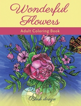 Hardcover Wonderful Flowers: Adult Coloring Book