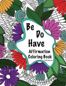 Paperback Be, Do, Have Affirmation Coloring Book