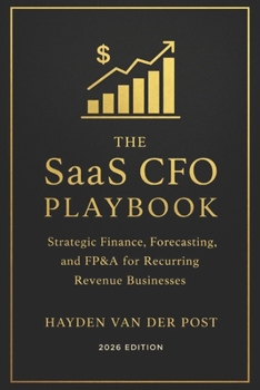 The SaaS CFO Playbook: Strategic Finance, Forecasting, and FP&A for Recurring Revenue Businesses (2026 Edition)