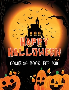 Happy Halloween Coloring Book For Kid: Art Gift for Boys and Girls, Fun for All Ages.