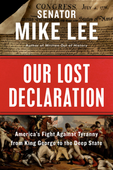 Hardcover Our Lost Declaration: America's Fight Against Tyranny from King George to the Deep State Book