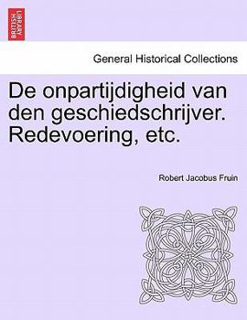 Paperback de Onpartijdigheid Van Den Geschiedschrijver. Redevoering, Etc. [Dutch] Book