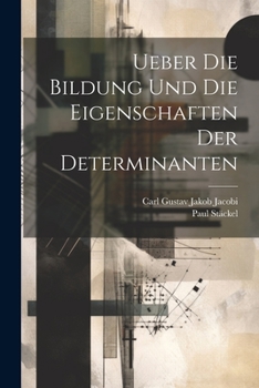 Paperback Ueber Die Bildung Und Die Eigenschaften Der Determinanten [German] Book