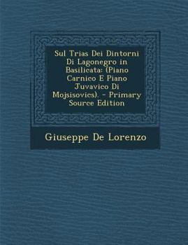 Paperback Sul Trias Dei Dintorni Di Lagonegro in Basilicata: (Piano Carnico E Piano Juvavico Di Mojsisovics). [Italian] Book