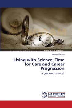 Paperback Living with Science: Time for Care and Career Progression Book