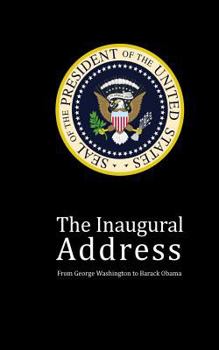 Paperback The Inaugural Address: From George Washington to Barack Obama Book