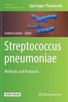 Streptococcus Pneumoniae: Methods and Protocols - Book #1968 of the Methods in Molecular Biology