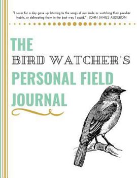 Paperback The Bird Watcher's Personal Field Journal Book