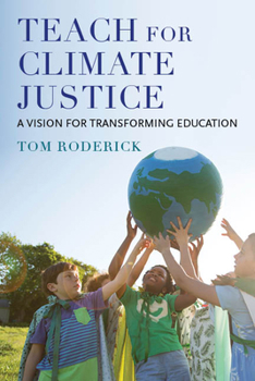 Paperback Teach for Climate Justice: A Vision for Transforming Education Book