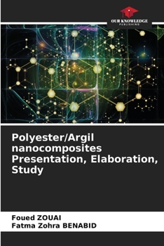 Paperback Polyester/Argil nanocomposites Presentation, Elaboration, Study Book