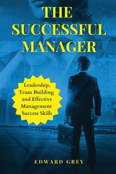 Paperback The Successful Manager: Leadership, Team Building And Effective Management Success Skills Book