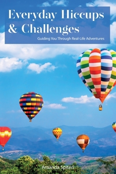 Paperback Everyday Hiccups & Challenges, Guiding You Through Real-Life Adventures Book
