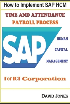 Paperback How to Implement SAP HCM- Time Attendence And Payroll Processes for ICT Corporation Book