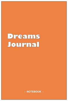 Dreams Journal - To draw and note down your dreams memories, emotions and interpretations: 6"x9" notebook with 110 blank lined pages