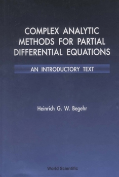 Hardcover Complex Analytic Methods for Partial Differential Equations: An Introductory Text Book