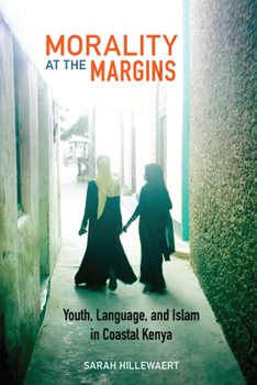 Paperback Morality at the Margins: Youth, Language, and Islam in Coastal Kenya Book