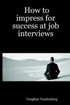 Paperback How to Impress for Success at Job Interviews Book