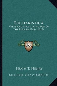 Paperback Eucharistica: Verse And Prose In Honor Of The Hidden God (1912) Book