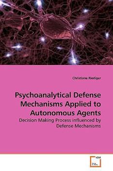 Paperback Psychoanalytical Defense Mechanisms Applied to Autonomous Agents Book