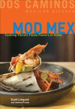 Hardcover Mod Mex: Cooking Vibrant Fiesta Flavors at Home Book