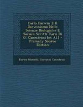 Paperback Carlo Darwin E Il Darwinismo Nelle Scienze Biologiche E Sociali: Scritti Varii Di G. Canestrini [Et Al.] [Italian] Book