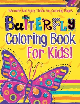 Paperback Butterfly Coloring Book For Kids! Discover And Enjoy These Fun Coloring Pages Book