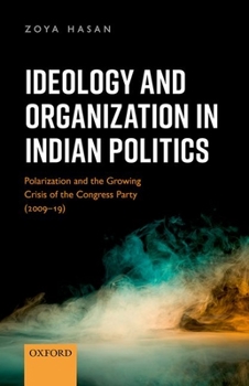 Hardcover Ideology and Organization in Indian Politics: Growing Polarization and the Decline of the Congress Party (2009-19) Book