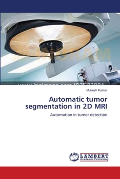 Paperback Automatic tumor segmentation in 2D MRI Book