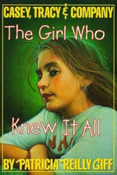 Girl Who Knew It All - Book #2 of the Casey, Tracy & Company