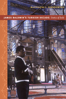 Paperback James Baldwin's Turkish Decade: Erotics of Exile Book