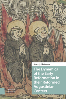 Hardcover The Dynamics of the Early Reformation in their Reformed Augustinian Context Book