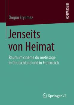 Paperback Jenseits Von Heimat: Raum Im Cinéma Du Métissage in Deutschland Und in Frankreich [German] Book