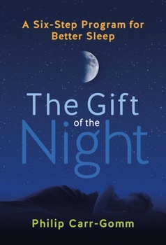 Paperback The Gift of the Night: A Six-Step Program for Better Sleep Book