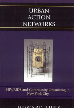 Hardcover Urban Action Networks: Hiv/AIDS and Community Organizing in New York City Book