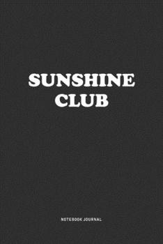 Paperback Sunshine Club: A 6x9 Inch Journal Notebook Diary With A Bold Text Font Slogan On A Matte Cover and 120 Blank Lined Pages Makes A Grea Book