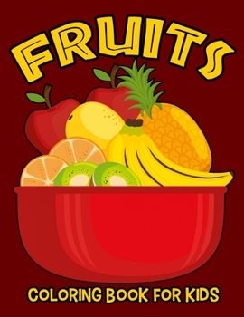 Paperback Fruits Coloring Book for Kids: A Coloring Book for Kids Book