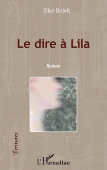 Paperback Le dire à Lila [French] Book