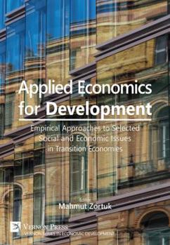 Hardcover Applied Economics for Development: Empirical Approaches to Selected Social and Economic Issues in Transition Economies Book