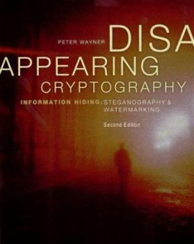 Paperback Disappearing Cryptography: Information Hiding: Steganography & Watermarking Book