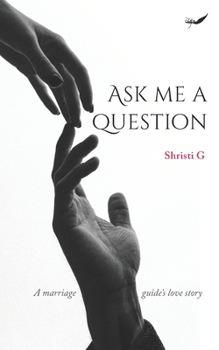 Paperback Ask Me A Question: A marriage guide's love story Book