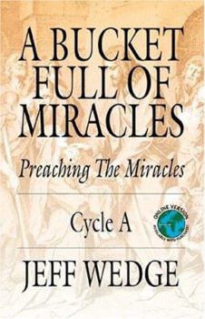 Paperback A Bucket Full of Miracles: Preaching the Miracles -- Cycle a Book