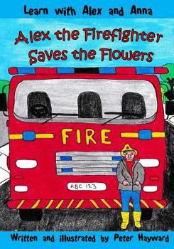 Paperback Alex the Firefighter Saves the Flowers Book