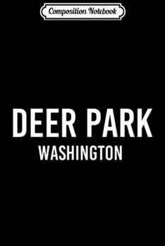 Composition Notebook: DEER PARK WASHINGTON WA USA Patriotic Vintage Sports  Journal/Notebook Blank Lined Ruled 6x9 100 Pages