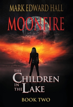 Hardcover Moonfire: The Children in the Lake, Book Two Book