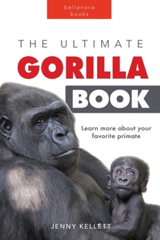 Paperback Gorillas The Ultimate Gorilla Book for Kids: 100+ Amazing Gorilla Facts, Photos, Quiz + More Book