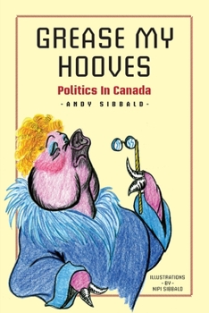 Paperback Grease My Hooves: Politics In Canada Book