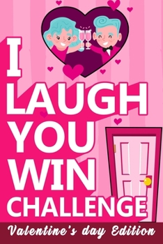 Paperback I Laugh You Win Challenge: Valentine's Day Try Not to Laugh Challenge Books For Kids Collection of Silly, and Uutrageously Hilarious Funny Scenar Book